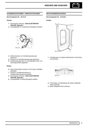 Page 468WISCHER UND WASCHER
1
REPARATUR SCHEIBENWASCHPUMPE - WINDSCHUTZSCHEIBE
Servicereparatur Nr. - 84.10.21
Ausbau
1.Scheinwerfer entfernen.
Siehe ELEKTRISCHE
ANLAGE, Reparatur.
2.Auffangbehälter für auslaufende Flüssigkeit aufstellen.
3.Mehrfachstecker von Scheibenwaschpumpe
abnehmen.
4.Schlauch von Scheibenwaschpumpe abnehmen.
5.Scheibenwaschpumpe von Vorratsbehälter lösen und
Dichtungsscheibe wegwerfen.
Einbau
6.Neue Dichtscheibe montieren und Pumpe an Behälter
befestigen.
7.Schlauch und Mehrfachstecker...