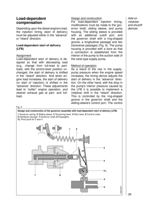 Page 41Load-dependent
compensation
Depending upon the diesel engine’s load,
the injection timing (start of delivery)
must be adjusted either in the “advance”
or “retard” direction.
Load-dependent start of delivery
(LFB)
Assignment
Load-dependent start of delivery is de-
signed so that with decreasing load 
(e.g., change from full-load to part-
load), with the control-lever position un-
changed, the start of delivery is shifted 
in the “retard” direction. And when en-
gine load increases, the start of delivery...