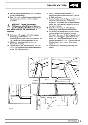 Page 196BLECHREPARATUREN
9
REPARATUR 8.Heckleuchtengruppe entfernen und Gummibalg
von Außenblech lösen.
9.Zwei Pop-Niete zur Befestigung des Halters für
den Lautsprecher hinten am Flankenblech
ausbohren.
VORSICHT: Vor dem Trennen von
Füllstutzen und Entlüftungsschläuchen
den Kraftstoffstand im Tank kontrollieren.
Nach Bedarf ablassen, um ein Auslaufen zu
verhindern.
10.Unter dem Fahrzeug die Schneckenclips zur
Befestigung von Füllstutzen und
Entlüftungsschläuchen lösen und Schläuche von
Tank abnehmen (nur...