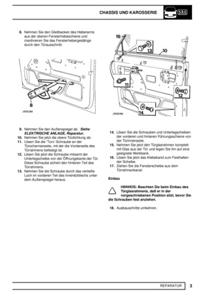 Page 82CHASSIS UND KAROSSERIE
3
REPARATUR 8.Nehmen Sie den Gleitbacken des Heberarms
aus der oberen Fensterhebeschiene und
manövieren Sie das Fensterhebergestänge
durch den Türausschnitt.
9.Nehmen Sie den Außenspiegel ab.Siehe
ELEKTRISCHE ANLAGE, Reparatur.
10.Nehmen Sie jetzt die obere Türdichtung ab.
11.Lösen Sie die ’Torx’-Schraube an der
Türscharnierseite, mit der die Vorderseite des
Türrahmens befestigt ist.
12.Lösen Sie jetzt die Schraube mitsamt der
Unterlegscheibe von der Öffnungskante der Tür.
Diese...