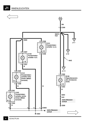 Page 169INNENLEUCHTENJ1
6SCHALTPLAN
J1-4
RN
S300
E303
X151
Fensterheber-
schalter vo.re.
4 C338
6 C338
B
X122
Fensterheber-
schalter vo.li.
4 C337
6 C337
X141
Fensterheber-
schalter links
hinten (Mittel-
konsole)
4 C339
6 C339
X162
Fensterheber-
schalter rechts
hinten (Mittel-
konsole)
4 C340
6 C340
1 C3003234B
E
B
siehe Massean-
schluß
B
B106
Zigarettenanzün-
der (Armaturen-
brett)
1 C353
1 C356
B
1 C209
J
J1-11
E200 S204
siehe Massean-
schluß
HJ3 S2074
HJ2
K
J1-7
NAS
F
J1-8 