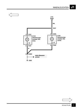 Page 170INNENLEUCHTENJ1
7SCHALTPLAN
J1-6
K
RN
X164
Sitzheizungs-
schalter Sitz
rechts
5 C342
2 C342
X143
Sitzheizungs-
schalter Sitz
links
B
5 C341
2 C341
siehe Massean-
schlußS337
6 C3003
E303 