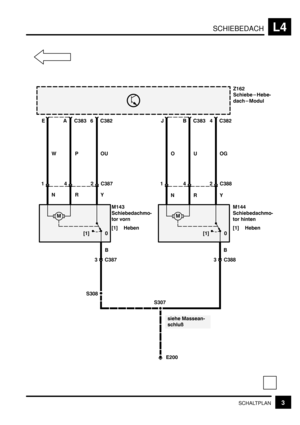 Page 219SCHIEBEDACHL4
3SCHALTPLAN
,
 
8

B%% +D(

28
	 3	

[1] Heben
WP+HB

!
8
OU
0 [1]

H  (G(
3 C387
2 C38741
 (GBE
+DD

28
	 


[1] Heben
OUOG
0 [1]

D  (G(
3 C388
2 C38841
 (GB
S308
S307 NR Y
NR Y
BB 