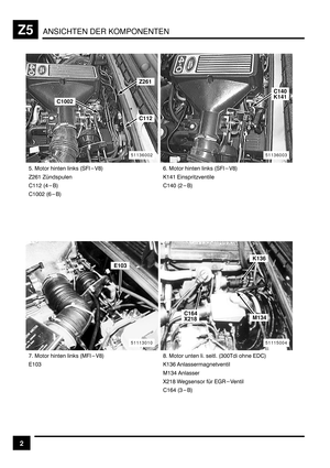 Page 374ANSICHTEN DER KOMPONENTENZ5
2
B > 	  :4-1G<
6)D& 60#	
$&&) :+<
$&EE) :D 	  :4-1G<
.&+& ,#		
$&+E :)<
H > 	  :>4-1G<
,&E*G > 	  	 :*EE 	 ,$<
.&*D !	
		
>&*+ !	
F)&G A	
	 0 ,81	
$&D+ :*<
51113010
E103
51136002
C112
Z261
C1002
51136003
C140
K141
51115004
C164
X218M134
K136 