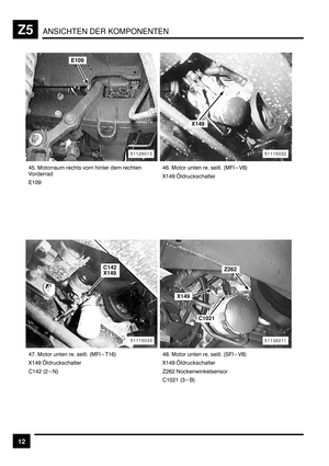 Page 384ANSICHTEN DER KOMPONENTENZ5
12
+B > 	  	 	 		
1	
,&EL+D > 	 	 	 :>4-1G<
F&+L N	
+H > 	 	 	 :>4-&D<
F&+L N	
$&+) :)? 	 	 	 :4-1G<
F&+L N	
6)D) ?			
$&E)& :*<
51136011
X149
Z262
C1021
51126013
E109
51115033
C142
X149
51115032
X149 