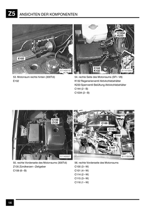 Page 386ANSICHTEN DER KOMPONENTENZ5
14
B* > 	 	 :*EE<
,&E)B+ 		 		 	 > :4-1G<
.&*) 	
				 !		%	
.)** #		 	0
 !		%	
$&++ :)<
$&E*+ :)<
BB 		 1			 	 > :*EE<
6&*B 60		6	
		
$&BL :D
$&EE :*A<
$&E& :+A<
$&&+ :)A<
$&&B :*A<
$&&D :&A<
51141004
C1034
K233
C144
K13251140010
E102
51140007
C159
Z135
51115038
C100
C116C114
C115
C101 