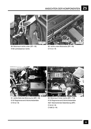 Page 395ANSICHTEN DER KOMPONENTENZ5
23
GL > 	 	 :4-1G<
F&DE 	 	LE 		 		 >		 :4-1G<
$&&* :+<
L& 		 		 	 > :>4-1G<
.&*) 	
				 !		%	
$&++ :) 	 	 :>4-&D<
.&*) 	
				 !		%	
F*)& 			 		
 :>4-<
$&++ :)<
$&EED :*A<
51136018
C113
51136017
X160
51126021
C144
K132
C1006
X321
51115064
C144
K132 