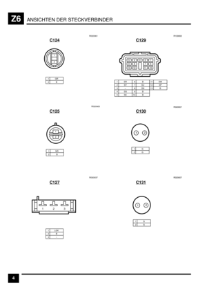 Page 445ANSICHTEN DER STECKVERBINDERZ6
4C124
1GR2BR020061
&
)
C125
1NR2BR020063
&
)
C127
1 LGK2B3–R030037
123
C129
B
L
&*+
G
&)*)
H
&&&
D
&E
1SR2SY3–
6B7SU8SN
10 B
11 S W
4SG9B
12 SP13 B
5SK&*EEE)
C130
1G2G
&)
E)EEEH
C131
1G2G
&)
E)EEEH 