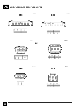 Page 503ANSICHTEN DER STECKVERBINDERZ6
62C403
1GR2GP3RB
4B5RY6GNR060024
B+*)&D
C406
1GW2GP3RO
4B5RY6GNR060024
B+*)&D
C407
EDEE&H
) &
+B
*
D
1WP2GB3B
4R5GK6B
1WP2GB3B
4R5GK6B
& ) *
+ B D
EDEE&D
C408
& )*
E*EEE*
1NY2GO3NG
C412
1 SCR2R3B
4 LGO5PY6BEDEE&)
*)&
DB+ 