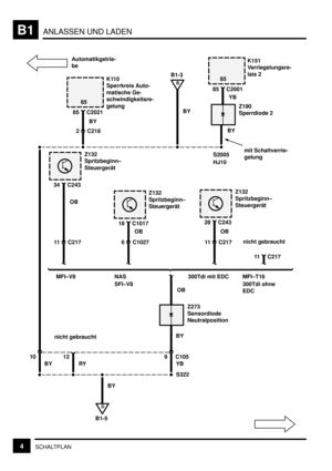 Page 55ANLASSEN UND LADENB1
4SCHALTPLAN
BY
Z273
Sensordiode
Neutralposition
D
B1-5
YB
9 C105BY
BY 10
Z132
Spritzbeginn–
Steuergerät
18 C1017
OB
12
RY
OB
K151
Verriegelungsre-
lais 2
85 C2001
YB
K110
Sperrkreis Auto-
matische Ge-
schwindigkeitsre-
gelung
85 C2021
BY
Z132
Spritzbeginn–
Steuergerät
34 C243
OB
300Tdi mit EDC MFI–V8
Z190
Sperrdiode 2
BY B1-3
BY
B
2 C218 Automatikgetrie-
be
8585
S322MFI–T16
nicht gebraucht
NAS
11 C217S2005
HJ106 C1027
Z132
Spritzbeginn–
Steuergerät
28 C243
OB
11 C217
11 C217
nicht...