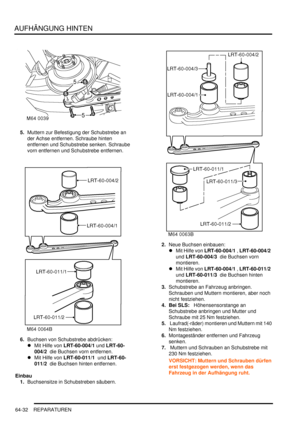 Page 1042AUFHÄNGUNG HINTEN
64-32 REPARATUREN
5.Muttern zur Befestigung der Schubstrebe an 
der Achse entfernen. Schraube hinten 
entfernen und Schubstrebe senken. Schraube 
vorn entfernen und Schubstrebe entfernen.  
6.Buchsen von Schubstrebe abdrücken:  
Mit Hilfe von LRT-60-004/1 und LRT-60-
004/2  die Buchsen vorn entfernen.  
Mit Hilfe von LRT-60-011/1  und LRT-60-
011/2  die Buchsen hinten entfernen.  
Einbau
1.Buchsensitze in Schubstreben säubern.  2.Neue Buchsen einbauen:  
Mit Hilfe von LRT-60-004/1 ,...