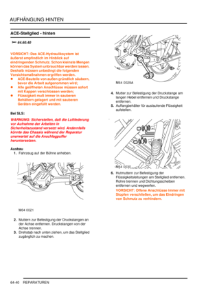 Page 1050AUFHÄNGUNG HINTEN
64-40 REPARATUREN
ACE-Stellglied - hinten

	
	
VORSICHT: Das ACE-Hydrauliksystem ist 
äußerst empfindlich im Hinblick auf 
eindringenden Schmutz. Schon kleinste Mengen 
können das System unbrauchbar werden lassen. 
Deshalb müssen unbedingt die folgenden 
Vorsichtsmaßnahmen ergriffen werden.  
ACE-Bauteile von außen gründlich säubern, 
bevor die Arbeit aufgenommen wird;  
Alle geöffneten Anschlüsse müssen sofort 
mit Kappen verschlossen werden;  
Flüssigkeit muß immer in...