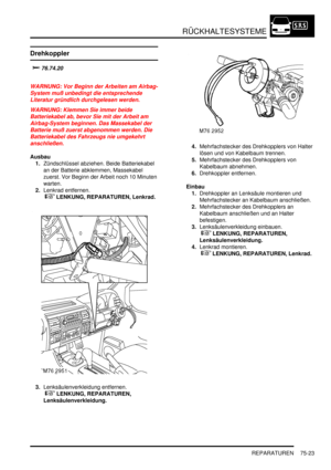 Page 1127RÜCKHALTESYSTEME
REPARATUREN 75-23
Drehkoppler


	
WARNUNG: Vor Beginn der Arbeiten am Airbag-
System muß unbedingt die entsprechende 
Literatur gründlich durchgelesen werden.  
WARNUNG: Klemmen Sie immer beide 
Batteriekabel ab, bevor Sie mit der Arbeit am 
Airbag-System beginnen. Das Massekabel der 
Batterie muß zuerst abgenommen werden. Die 
Batteriekabel des Fahrzeugs nie umgekehrt 
anschließen.  
Ausbau
1.Zündschlüssel abziehen. Beide Batteriekabel 
an der Batterie abklemmen, Massekabel...