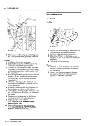 Page 1150AUSSENTEILE
76-2-2 REPARATUREN
8.8 Schrauben zur Befestigung des Kotflügels an 
der Karosserie den Kotflügel selbst entfernen.  
Einbau
1.Kotflügel an Karosserie anbringen.  
2.Seitliche Blinkerleuchte mit Mehrfachstecker 
verbinden und an Kotflügel montieren.  
3. Kotflügel an Karosserie anbringen, Kotflügel 
mit rundum richtigem Abstand an Motorhaube 
und Vordertür ausrichten und Schrauben mit 17 
Nm festziehen.  
4.Ausrichtung des Kotflügels an Motorhaube und 
Vordertür prüfen. Nötigenfalls den...