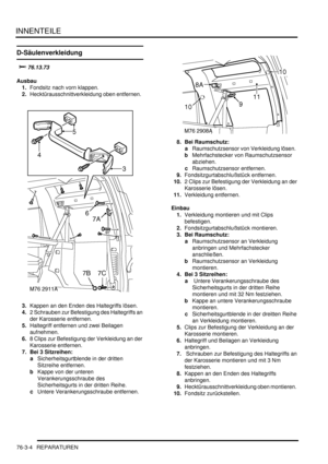 Page 1162INNENTEILE
76-3-4 REPARATUREN
D-Säulenverkleidung



Ausbau
1.Fondsitz nach vorn klappen.  
2.Hecktürausschnittverkleidung oben entfernen.  
3.Kappen an den Enden des Haltegriffs lösen.  
4.2 Schrauben zur Befestigung des Haltegriffs an 
der Karosserie entfernen.  
5.Haltegriff entfernen und zwei Beilagen 
aufnehmen.  
6.8 Clips zur Befestigung der Verkleidung an der 
Karosserie entfernen.  
7. Bei 3 Sitzreihen:   
aSicherheitsgurtblende in der dritten 
Sitzreihe entfernen.  
bKappe von der...