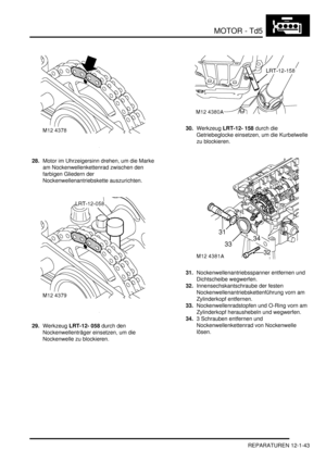 Page 213MOTOR - Td5
REPARATUREN 12-1-43
28.Motor im Uhrzeigersinn drehen, um die Marke 
am Nockenwellenkettenrad zwischen den 
farbigen Gliedern der 
Nockenwellenantriebskette auszurichten.  
29.Werkzeug LRT-12- 058 durch den 
Nockenwellenträger einsetzen, um die 
Nockenwelle zu blockieren.  30.Werkzeug LRT-12- 158 durch die 
Getriebeglocke einsetzen, um die Kurbelwelle 
zu blockieren.  
31.Nockenwellenantriebsspanner entfernen und 
Dichtscheibe wegwerfen.  
32.Innensechskantschraube der festen...