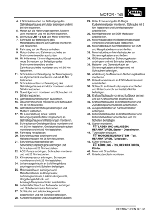 Page 223MOTOR - Td5
REPARATUREN 12-1-53
4.2 Schrauben oben zur Befestigung des 
Getriebegehäuses am Motor anbringen und mit 
50 Nm festziehen.  
5.Motor auf die Halterungen senken, Muttern 
vorn montieren und mit 85 Nm festziehen.  
6.Werkzeug LRT-12-138 von Motor entfernen.  
7.Schraube zur Befestigung des 
Motorabschlußblechs am Getriebe montieren 
und festziehen.  
8.Fahrzeug auf der Rampe anheben.  
9.Motor drehen und Zahnkranzscheibe an 
Drehmomentwandler ausrichten.  
10.Mit Hilfe eines...