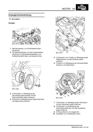 Page 315MOTOR - V8
ÜBERHOLUNG 12-2-45
ÜBERHOLUNG
Ansaugkrümmerdichtung
			
Zerlegen
1.Mehrfachstecker von Kühlmittelthermistor 
abnehmen.  
2.Die Mehrfachstecker von den Einspritzdüsen 
abnehmen; Einspritzdüsenkabelbaum von 
Kraftstoffverteiler lösen und beiseite führen.  
3.3 Schrauben zur Befestigung der 
Servolenkpumpenscheibe und die 
Riemenscheibe selbst entfernen.  
4.Schraube zur Befestigung der Spannrolle lösen 
und Spannrolle entfernen.  5.4 Schrauben und 1 Mutter zur Befestigung des...