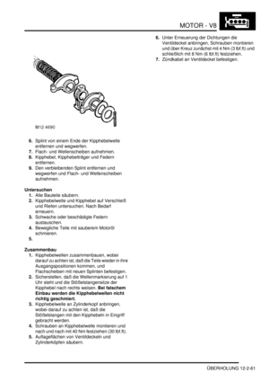 Page 331MOTOR - V8
ÜBERHOLUNG 12-2-61
6.Splint von einem Ende der Kipphebelwelle 
entfernen und wegwerfen.  
7.Flach- und Wellenscheiben aufnehmen.  
8.Kipphebel, Kipphebelträger und Federn 
entfernen.  
9.Den verbleibenden Splint entfernen und 
wegwerfen und Flach- und Wellenscheiben 
aufnehmen.  
Untersuchen
1.Alle Bauteile säubern.  
2.Kipphebelwelle und Kipphebel auf Verschleiß 
und Riefen untersuchen. Nach Bedarf 
erneuern.  
3.Schwache oder beschädigte Federn 
austauschen.  
4.Bewegliche Teile mit sauberem...