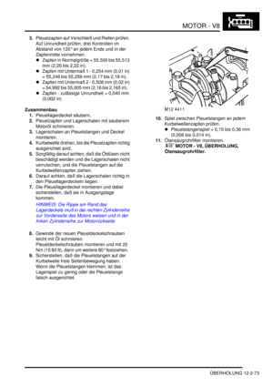 Page 343MOTOR - V8
ÜBERHOLUNG 12-2-73
3.Pleuelzapfen auf Verschleiß und Riefen prüfen. 
Auf Unrundheit prüfen; drei Kontrollen im 
Abstand von 120° an jedem Ende und in der 
Zapfenmitte vornehmen.  
Zapfen in Normalgröße = 55,500 bis 55,513 
mm (2,20 bis 2,22 in).   
Zapfen mit Untermaß 1 - 0,254 mm (0,01 in) 
= 55,246 bis 55,259 mm (2,17 bis 2,18 in).   
Zapfen mit Untermaß 2 - 0,508 mm (0,02 in) 
= 54,992 bis 55,005 mm (2,16 bis 2,165 in).   
Zapfen - zulässige Unrundheit = 0,040 mm 
(0,002 in)...