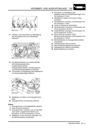 Page 643KRÜMMER- UND AUSPUFFANLAGE - Td5
REPARATUREN 30-1-7
11.2 Muttern und 8 Schrauben zur Befestigung 
des Ansaugkrümmers am Zylinderkopf 
entfernen.  
12.Die Mehrfachstecker von Ladedruckfühler, 
Kühlmitteltemperaturfühler, 
Umgebungsdruckfühler, 
Ansaugunterdruckfühler, Klimakompressor 
und Einspritzdüsenkabelbaum abziehen.  
13.2 Schrauben zur Befestigung des Kabelbaums 
am Nockenwellenträger entfernen.  
14.Kabelbaum von Motor und Ansaugkrümmer 
lösen.  
15.Ansaugkrümmer und Dichtung entfernen.  
Einbau...