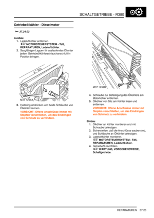 Page 721SCHALTGETRIEBE - R380
REPARATUREN 37-23
Getriebeölkühler - Dieselmotor


	
Ausbau
1.Ladeluftkühler entfernen.
 
 MOTORSTEUERSYSTEM - Td5, 
REPARATUREN, Ladeluftkühler.  
2.Saugfähigen Lappen für auslaufendes Öl unter 
jedem Getriebeölkühlerschlauchanschluß in 
Position bringen.  
3.Haltering abdrücken und beide Schläuche von 
Ölkühler trennen.  
VORSICHT: Offene Anschlüsse immer mit 
Stopfen verschließen, um das Eindringen 
von Schmutz zu verhindern.  4.Schraube zur Befestigung des Ölkühlers...