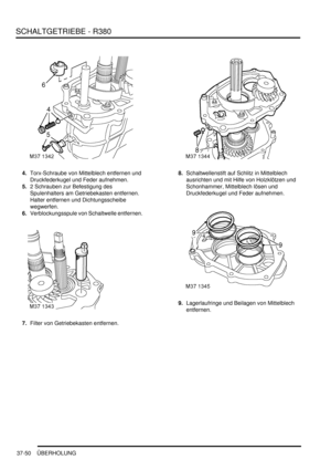 Page 748SCHALTGETRIEBE - R380
37-50 ÜBERHOLUNG
4.Torx-Schraube von Mittelblech entfernen und 
Druckfederkugel und Feder aufnehmen.  
5.2 Schrauben zur Befestigung des 
Spulenhalters am Getriebekasten entfernen. 
Halter entfernen und Dichtungsscheibe 
wegwerfen.  
6.Verblockungsspule von Schaltwelle entfernen.  
7.Filter von Getriebekasten entfernen.  8.Schaltwellenstift auf Schlitz in Mittelblech 
ausrichten und mit Hilfe von Holzklötzen und 
Schonhammer, Mittelblech lösen und 
Druckfederkugel und Feder...