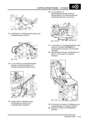 Page 777VERTEILERGETRIEBE - LT230SE
REPARATUREN 41-23
13.2 Kabelbinder zur Befestigung des Zugs an den 
Kraftstoffleitungen entfernen.  
14.2 Lucar-Stecker von Öltemperaturgeber 
abziehen und Mehrfachstecker von 
Rückfahrscheinwerferschalter trennen.  
15.Hohlschraube zur Befestigung des 
Entlüftungsrohrs entfernen und 
Unterlegscheiben wegwerfen.  16.2 Lucar-Stecker von 
Differentialsperrenschalter abziehen, 
Mehrfachstecker von Neutralschalter des 
Verteilergetriebes lösen und trennen.  
17.4 Schrauben von...