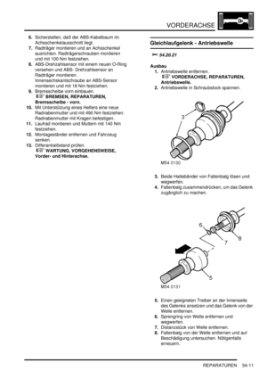 Page 889VORDERACHSE
REPARATUREN 54-11
6.Sicherstellen, daß der ABS-Kabelbaum im 
Achsschenkelausschnitt liegt.  
7.Radträger montieren und an Achsschenkel 
ausrichten. Radträgerschrauben montieren 
und mit 100 Nm festziehen.   
8.ABS-Drehzahlsensor mit einem neuen O-Ring 
versehen und ABS- Drehzahlsensor an 
Radträger montieren. 
Innensechskantschraube an ABS-Sensor 
montieren und mit 18 Nm festziehen.   
9.Bremsscheibe vorn einbauen.
 
 BREMSEN, REPARATUREN, 
Bremsscheibe - vorn.  
10.Mit Unterstützung eines...