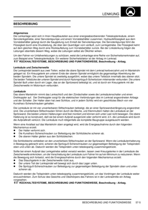 Page 897LENKUNG
BESCHREIBUNG UND FUNKTIONSWEISE 57-5
BESCHREIBUNG
Allgemeines
Die Lenkanlage setzt sich in ihren Hauptbauteilen aus einer energieabsorbierenden Teleskoplenksäule, einem 
Servolenkgetriebe, einer Servolenkpumpe und einem Vorratsbehälter zusammen. Hydraulikflüssigkeit aus dem 
Vorratsbehälter gelangt durch die Saugleitung zum Einlaß der Servolenkpumpe. Die Servolenkpumpe führt die 
Flüssigkeit durch eine Druckleitung, die über den Querträger vorn verläuft, zum Lernkgetriebe. Die Flüssigkeit kehrt...