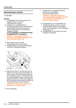 Page 910LENKUNG
57-18 EINSTELLUNGEN
Hydrauliksystem entlüften

	
Entlüften
1.Vorratsbehälter der Servolenkung um den 
Fülldeckel herum und an den 
Füllstandsmarken säubern.  
2.Fülldeckel von Vorratsbehälter der 
Servolenkung abschrauben. Falls erforderlich, 
Vorratsbehälter der Servolenkung bis zur 
oberen Füllstandsmarke mit empfohlener 
Flüssigkeit auffüllen.
 
FÜLLMENGEN, FLÜSSIGKEITEN UND 
SCHMIERSTOFFE, Flüssigkeiten.  
VORSICHT: Sicherstellen, daß kein 
Schmutz in den Behälter eindringen...