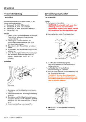Page 912LENKUNG
57-20 EINSTELLUNGEN
Vorderradeinstellung

	
Nur die folgenden Ausrüstungen werden für die 
Radeinstellung empfohlen.  
Beissbarth ML 4600 (6 Sensoren).  
Beissbarth ML 4600-8 (8 Sensoren).  
Beissbarth ML 4000 (8 Sensoren, kabellos).  
Hunter S411-14.  
Prüfen
1.Darauf achten, daß das Fahrzeug die richtigen 
Reifendrücke aufweist und das korrekte 
Leergewicht hat.  
2.Fahrzeug vor- und zurückrollen, um 
Spannungen im Lenkgestänge und in der 
Aufhängung aufzuheben....