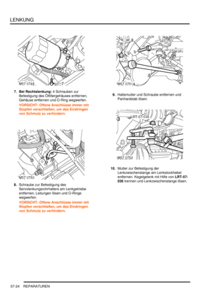 Page 916LENKUNG
57-24 REPARATUREN
7. Bei Rechtslenkung: 4 Schrauben zur 
Befestigung des Ölfiltergehäuses entfernen, 
Gehäuse entfernen und O-Ring wegwerfen.  
VORSICHT: Offene Anschlüsse immer mit 
Stopfen verschließen, um das Eindringen 
von Schmutz zu verhindern.  
8.Schraube zur Befestigung des 
Servolenkungsrohrhalters am Lenkgetriebe 
entfernen, Leitungen lösen und O-Ringe 
wegwerfen.  
VORSICHT: Offene Anschlüsse immer mit 
Stopfen verschließen, um das Eindringen 
von Schmutz zu verhindern.  9.Haltemutter...