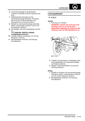 Page 941LENKUNG
REPARATUREN 57-49
6.Lenkzwischenstange an Achsschenkel 
montieren und Mutter mit 80 Nm festziehen (59 
lbf.ft).  
7.Stellkörperklemmschrauben an der 
Lenkzwischenstange festziehen. Schrauben 
M8 mit 22 Nm (16 lbf.ft) festziehen und 
Schrauben M10 mit 33 Nm (24 lbf.ft).  
8.Dämpfer an Lenkzwischenstange ausrichten, 
Mutter und Schraube montieren und mit 125 
Nm festziehen (92 lbf.ft).  
9.Sicherstellen, daß das Lenkgestänge zentriert 
ist.
 
LENKUNG, EINSTELLUNGEN, 
Lenkgestänge zentrieren....