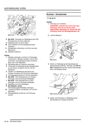 Page 980AUFHÄNGUNG VORN
60-38 REPARATUREN
8. Bei ACE:  Schraube zur Befestigung der ACE-
Rohrklammer am Dom entfernen.  
9.Kabelbaumclip von Dom lösen.  
10.Dom anheben und Durchgangsschraube 
entfernen.  
11.Stoßdämpfer eindrücken und Dom aus dem 
Motorraum.  
12.Dämpfer entfernen.  
Einbau
1.Dämpfer anbringen und Dom in Einbaulage 
manövrieren. Dämpfer anheben und an Dom 
ausrichten. Durchgangsschraube montieren, 
aber noch nicht festziehen.  
2.Dämpfergruppe an Federsitz ausrichten.  
3. Schrauben zur...