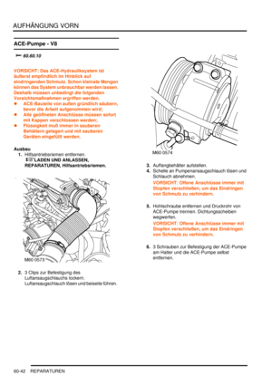 Page 984AUFHÄNGUNG VORN
60-42 REPARATUREN
ACE-Pumpe - V8
			
VORSICHT: Das ACE-Hydrauliksystem ist 
äußerst empfindlich im Hinblick auf 
eindringenden Schmutz. Schon kleinste Mengen 
können das System unbrauchbar werden lassen. 
Deshalb müssen unbedingt die folgenden 
Vorsichtsmaßnahmen ergriffen werden.  
ACE-Bauteile von außen gründlich säubern, 
bevor die Arbeit aufgenommen wird;  
Alle geöffneten Anschlüsse müssen sofort 
mit Kappen verschlossen werden;  
Flüssigkeit muß immer in sauberen...