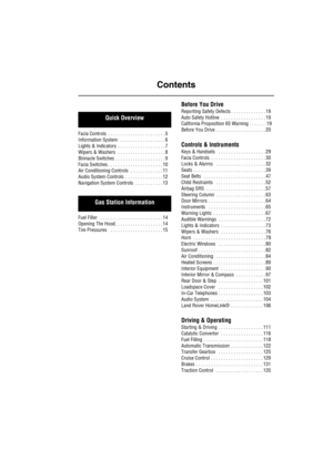 Page 4Contents
Facia Controls  . . . . . . . . . . . . . . . . . . . . . . . 5
Information System   . . . . . . . . . . . . . . . . . . 6
Lights & Indicators  . . . . . . . . . . . . . . . . . . . 7
Wipers & Washers  . . . . . . . . . . . . . . . . . . . 8
Binnacle Switches . . . . . . . . . . . . . . . . . . . . 9
Facia Switches . . . . . . . . . . . . . . . . . . . . . . 10
Air Conditioning Controls  . . . . . . . . . . . . . 11
Audio System Controls  . . . . . . . . . . . . . . . 12
Navigation System...