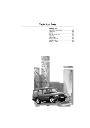 Page 204203
Technical Data
Technical Data
LUBRICANTS AND FLUIDS  . . . . . . . . . . . . . . . .  207
CAPACITIES . . . . . . . . . . . . . . . . . . . . . . . . . . . .  209
ENGINES  . . . . . . . . . . . . . . . . . . . . . . . . . . . . . .  210
ELECTRICAL SYSTEM . . . . . . . . . . . . . . . . . . . .  210
STEERING . . . . . . . . . . . . . . . . . . . . . . . . . . . . .  210
DIMENSIONS . . . . . . . . . . . . . . . . . . . . . . . . . . .  211
VEHICLE WEIGHTS  . . . . . . . . . . . . . . . . . . . . . ....