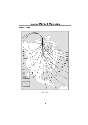 Page 79Interior Mirror & Compass
78
COMPASS ZONES
North America
H3039
1
2
4
5
1
2
3 4
5
6
78910111213 14 15
3 