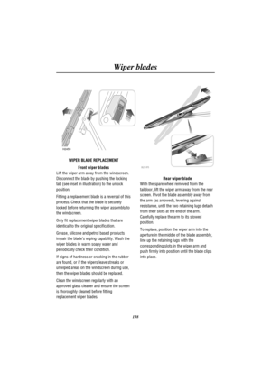Page 141Wiper blades
138
LOCK
LOCK
H2459
WIPER BLADE REPLACEMENT
Front wiper blades
Lift the wiper arm away from the windscreen.
Disconnect the blade by pushing the locking
tab (see inset in illustration) to the unlock
position.
Fitting a replacement blade is a reversal of this
process. Check that the blade is securely
locked before returning the wiper assembly to
the windscreen.
Only fit replacement wiper blades that are
identical to the original specification.
Grease, silicone and petrol based products
impair...