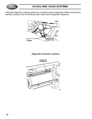 Page 1813/14CU AND 14CUX SYSTEMS
96 Using this diagnostic connector allows you to perform system diagnostics without removing the 
harness connector from the ECM and clear codes without diagnostic equipment.
Diagnostic Connector Locations 