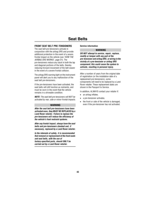 Page 44Seat Belts
43
FRONT SEAT BELT PRE-TENSIONERS
The seat belt pre-tensioners activate in 
conjunction with the airbag SRS and provide 
additional protection in the event of a severe 
frontal impact on the vehicle (see ‘HOW THE 
AIRBAG SRS WORKS’, page 51). The 
pre-tensioners reduce any slack in both the lap 
and diagonal portions of the belts, thereby 
reducing forward movement of the belt wearer 
in the event of a severe frontal collision.
The airbag SRS warning light on the instrument 
panel will alert...