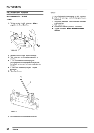 Page 155KAROSSERIE
30
TÜREN
TÜRAUSSENGRIFF - FONDTÜR
Servicereparatur Nr. - 76.58.02
Ausbau
1.Türfolie von der Fondtür entfernen.
Nähere
Angaben in dieser Sektion.
2.Verbindungsstange von Schloßfalle lösen.
3.Tülle entfernen, um Schraube zugänglich zu
machen.
4.3 Torx-Schrauben zur Befestigung der
Schloßfallenverbindungsstange entfernen und
Schloßfalle senken, um Schraube zugänglich zu
machen.
5.2 Schrauben zur Befestigung des Türgriffs
entfernen.
6.Türgriff entfernen.
7.Schloßfallenverbindungsstange...