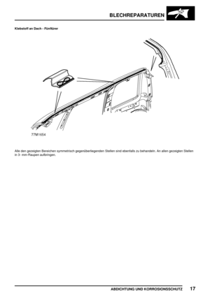 Page 260BLECHREPARATUREN
ABDICHTUNG UND KORROSIONSSCHUTZ17
Klebstoff an Dach - Fünftürer
Alle den gezeigten Bereichen symmetrisch gegenüberliegenden Stellen sind ebenfalls zu behandeln. An allen gezeigten Stellen
in 3- mm-Raupen aufbringen. 