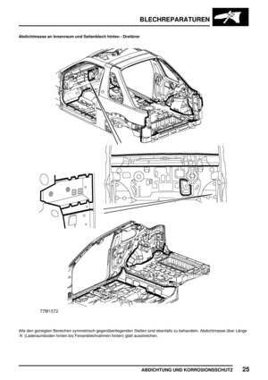 Page 268BLECHREPARATUREN
ABDICHTUNG UND KORROSIONSSCHUTZ25
Abdichtmasse an Innenraum und Seitenblech hinten - Dreitürer
Alle den gezeigten Bereichen symmetrisch gegenüberliegenden Stellen sind ebenfalls zu behandeln. Abdichtmasse über Länge
’A’ (Laderaumboden hinten bis Fersenblechrahmen hinten) glatt ausstreichen. 