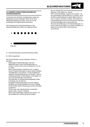 Page 286BLECHREPARATUREN
VORGEHENSWEISE1
ALLGEMEINE VORSICHTSMASSNAHMEN BEI
SCHWEISSARBEITEN
Im Interesse des leichteren Verständnisses zeigen die
Abbildungen auf den folgenden Seiten die Art einer
Reparaturschweißung nur dann, wenn sie von der
werkseitigen Montageschweißung abweicht.
Die Darstellung der Ersatzschweißungen in den
Reparaturabbildungen erklärt sich folgendermaßen:
A = Punktschweißungen einacher/mehrfacher Stärke
B = MIG-Schweißnaht
Bei Schweißarbeiten sind die folgenden Punkte zu
beachten:...