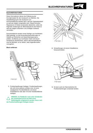 Page 288BLECHREPARATUREN
VORGEHENSWEISE3
BLECHREPARATUREN
Diese Informationen dienen der Erläuterung der
Grundprinzipien für den Austausch von Blechen. Die
Hauptbedingung für den Austausch von
Karosserieblechen besteht darin, daß der Originalstandard
so weit wie möglich eingehalten wird. Obwohl einzelne
Reparaturen im Detail voneinander abweichen, sollen die
folgenden Anleitungen für Blechreparaturen die Arbeit so
weit wie möglich erleichtern und unnötigen Aufwand
vermeiden.
Karosseriebleche werden immer...