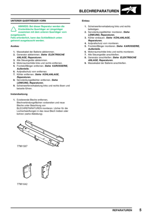 Page 298BLECHREPARATUREN
REPARATUREN5
UNTERER QUERTRÄGER VORN
HINWEIS: Bei dieser Reparatur werden die
Knotenbleche Querträger an Längsträger
zusammen mit dem unteren Querträger vorn
ausgetauscht.
Falls erforderlich, kann das Schließblech unten
getrennt ausgetauscht werden.
Ausbau
1.Massekabel der Batterie abklemmen.
2.Generator abklemmen.
Siehe ELEKTRISCHE
ANLAGE, Reparaturen.
3.Alle Steuergeräte abklemmen.
4.Motorraumschilde links und rechts entfernen.
5.Frontstoßfänger entfernen.
Siehe KAROSSERIE,...