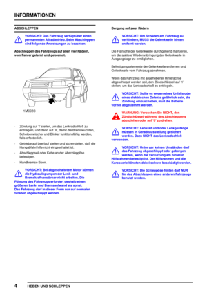 Page 51INFORMATIONEN
4
HEBEN UND SCHLEPPEN
ABSCHLEPPEN
VORSICHT: Das Fahrzeug verfügt über einen
permanenten Allradantrieb. Beim Abschleppen
sind folgende Anweisungen zu beachten:
Abschleppen des Fahrzeugs auf allen vier Rädern,
vom Fahrer gelenkt und gebremst.
·Zündung auf ’I’ stellen, um das Lenkradschloß zu
entriegeln, und dann auf ’II’, damit die Bremsleuchten,
Scheibenwischer und Blinker funktionsfähig werden,
falls erforderlich.
·Getriebe auf Leerlauf stellen und sicherstellen, daß die
Hangabfahrthilfe...