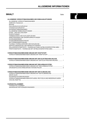 Page 8ALLGEMEINE INFORMATIONEN
INHALT
Seite
ALLGEMEINE VORSICHTSMASSNAHMEN UND EINBAUANLEITUNGEN
ALLGEMEINE VORSICHTSMASSNAHMEN 1..........................................................................
Gefährliche Substanzen 1...........................................................................................................
Motoröle2 ...................................................................................................................................
Gesundheitsschutzmaßnahmen...